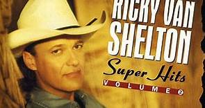 Ricky Van Shelton - Super Hits, Vol. 2