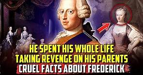 HE ALMOST DID IT... Shocking Facts about Frederick. He was supposed to be the king