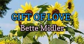 Gift Of Love (Lyrics Video) - Bette Midler