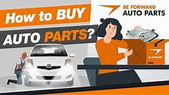 How To Buy Auto Parts From BE FORWARD?