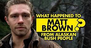 What happened to Matt Brown from Alaskan Bush People?
