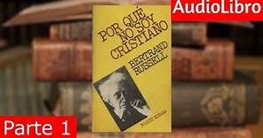 Por qué no soy Cristiano - Bertrand Russell - AudioLibro - PARTE 1