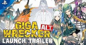 Giga Wrecker Alt. - Launch Trailer | PS4