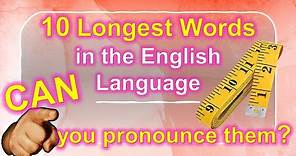 10 longest words in the English language | Can you pronounce them?