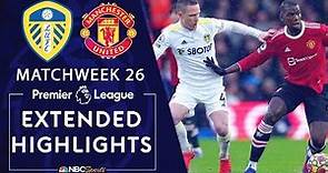 Leeds United v. Manchester United | PREMIER LEAGUE HIGHLIGHTS | 2/20/2022 | NBC Sports