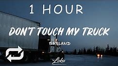 [1 HOUR 🕐 ] Breland - Dont Touch My Truck (Lyrics)