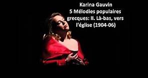 Karina Gauvin: The complete "5 Mélodies populaires grecques" (Ravel)