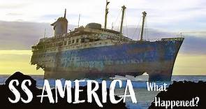 SS America: What Happened to America's Forgotten Flagship?