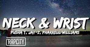Pusha T, JAY-Z, Pharrell Williams - Neck & Wrist (Lyrics)