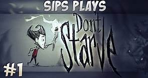 Sips Plays Don't Starve (Wilson) - Part 1 - Wilson's Big Day