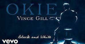 Vince Gill - Black And White (Official Audio)