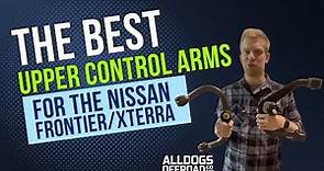 Best Upper Control Arm for Nissan Frontier/Xterra?