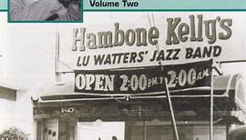 Lu Watters & His Yerba Buena Jazz Band Feat. Clancy Hayes And His Washboard Five - Doing The Hambone At Kelly's Volume 2