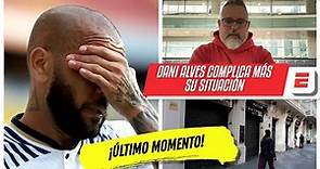 BOMBAZO Dani Alves admite que mintió en primera declaración y complica más su situación | Exclusivos
