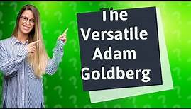 Who is Adam Goldberg in real life?