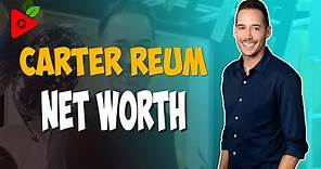 How much is Carter Reum worth?