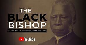 The Black Bishop - the Story of Bishop Samuel Ajayi Crowther (1809 - 1891)