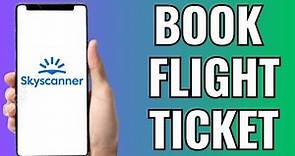 How To Book Flight Tickets In Skyscanner