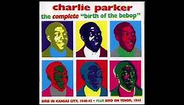 Charlie Parker The Complete Birth of the Bebop 1940 1945