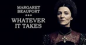 Margaret Beaufort [TWQ|TWP|TSP] Whatever It Takes