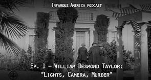 INFAMOUS AMERICA | Hollywood Murder Ep1 — William Desmond Taylor, Part 1