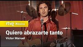 Víctor Manuel - "Quiero abrazarte tanto" (1981) HD