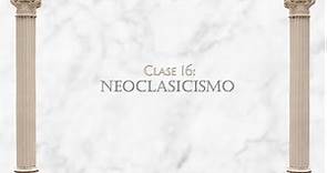 Clase 16: Neoclasicismo