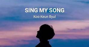 Sing My Song Lyric Video - Koo Keun Byul (OST - Revolutionary Love)
