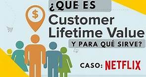 Qué es Lifetime Value LTV | Caso Netflix