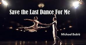 Michael Bublé - Save the Last Dance For Me (Lyrics)