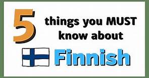 What is Finnish like? You need to know these 5 things about the Finnish language.