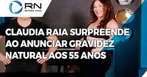 Claudia Raia surpreende fãs e anuncia gravidez natural aos 55 anos
