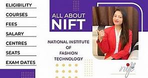 National Institute of Fashion Technology NIFT | Complete GUIDE- ELIGIBILITY, COURSE, FEES etc.