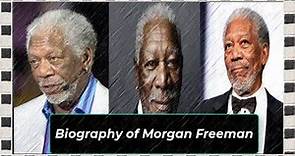 Biography of Morgan Freeman