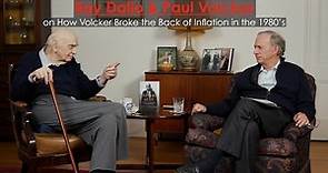 Ray Dalio & Paul Volcker on How Volcker Broke the Back of Inflation in the 1980's