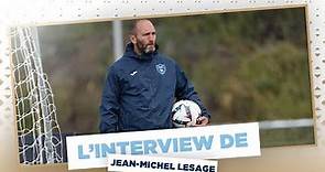 💬 Jean-Michel Lesage : "Mon lien avec ce club est incroyable"