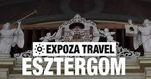 Esztergom (Hungary) Vacation Travel Video Guide
