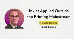 Inkjet Applied Outside the Printing Mainstream - Richard Darling, Ricoh Europe