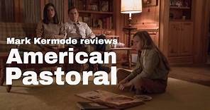 American Pastoral reviewed by Mark Kermode