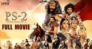 Ponniyin Selvan 2 Full Movie (Tamil) | Vikram | Jayam Ravi | Aishwarya Rai | Trisha | Lyca