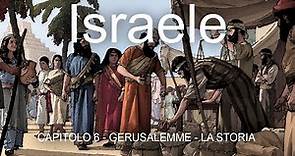 06 ISRAELE - LA STORIA DI GERUSALEMME