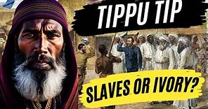 Tippu Tip: Arab Trader or Slave Master?
