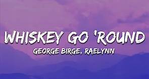 George Birge, RaeLynn - Whiskey Go 'Round (Lyrics)