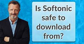 Is Softonic safe to download from?