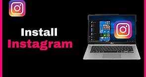 How To Download & Install Instagram on Laptop || Download Instagram For PC 2023