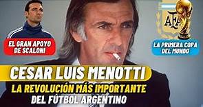 César Luis Menotti: La revolución más importante del fútbol argentino