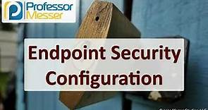 Endpoint Security Configuration - SY0-601 CompTIA Security+ : 4.4