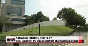 Listing of Cheil Industries may signal beginning of Samsung holding company 제일