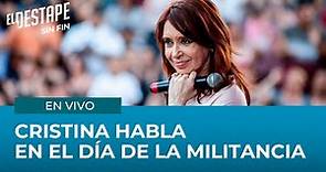 Cristina Fernández de Kirchner habla en el Día de la Militancia