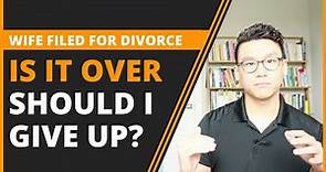 Wife Filed For Divorce | Is It a Lost Cause? Is There a Glimmer of Hope?